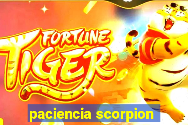 paciencia scorpion